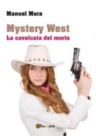 La cavalcata del morto. Mystery West di Manuel Mura edito da Youcanprint