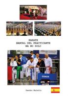 Karate manual del praticante ma no solo di Sandro Naletto edito da Youcanprint