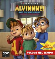 Viaggi nel tempo. Alvinnn!!! and the Chipmunks. Ediz. a colori edito da Ape Junior