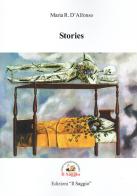 Stories. Ediz. inglese, spagnola, francese e italiana di Maria R. D'Alfonso edito da Edizioni Il Saggio