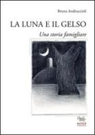 La luna e il gelso. Una storia familiare di Bruna Andruccioli edito da Aras Edizioni