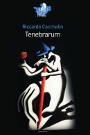 Tenebrarum di Riccardo Cecchelin edito da Eclissi