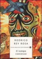 Il tempo concesso di Rodrigo Rey Rosa edito da Mondadori