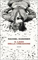 Il lago della creazione di Rachel Kushner edito da Einaudi