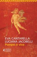 Pompei è viva di Eva Cantarella, Luciana Jacobelli edito da Feltrinelli