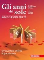 Gli anni del sole. Nove classici per te. Un'avventura a bordo di grandi storie. Per la Scuola media di Alessandro Baricco, Scuola Holden edito da Zanichelli