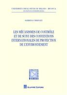 Les mecanismes de controle et de suivi des conventions internationales de protection de l'environnement di Sabrina Urbinati edito da Giuffrè