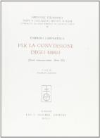 Per la conversione degli ebrei (Quod reminiscentur, libro III) di Tommaso Campanella edito da Olschki