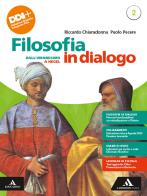 Filosofia in dialogo. Con Filosofia per tutti. Per le Scuole superiori. Con e-book. Con espansione online vol.2 di Riccardo Chiaradonna, Paolo Pecere edito da Mondadori Scuola