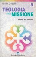 Teologia della missione. Vivere la fede donandola di Gianni Colzani edito da EMP