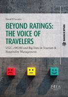 Beyond ratings: the voice of travelers. UGC, eWon and big data in tourism & hospitality management di David D'Acunto edito da Pisa University Press