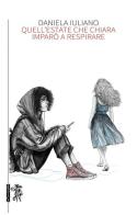 Quell'estate che Chiara imparò a respirare di Daniela Iuliano edito da Eretica