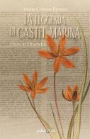 La leggenda di Castel Marina. I fiori di Elisabetta di Maria Cristina Pizzuto edito da PubMe