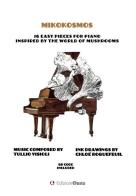 Mikokosmos. 16 easy pieces for piano inspired by the world of mushrooms di Chloé Roquefeuil, Tullio Visioli edito da Edizioni Efesto