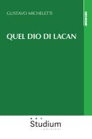 Quel dio di Lacan di Gustavo Micheletti edito da Studium