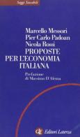 Proposte per l'economia italiana di Marcello Messori, Pier Carlo Padoan, Nicola Rossi edito da Laterza