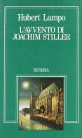 L' avvento di Joachim Stiller di J. Lampo edito da Ugo Mursia Editore