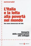 L' Italia e la lotta alla povertà nel mondo. Una nuova democrazia del cibo. Annuario della cooperazione allo sviluppo edito da Carocci