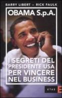 Obama S.p.A. I segreti del presidente USA per vincere nel business di Barry Libert, Rick Faulk edito da Etas