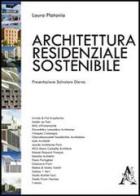 Architettura residenziale sostenibile di Laura Platania edito da Aracne