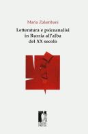 Letteratura e psicoanalisi in Russia all'alba del XX secolo di Maria Zalambani edito da Firenze University Press