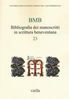 BMB. Bibliografia dei manoscritti in scrittura beneventana vol.23 edito da Viella
