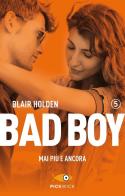 Mai più e ancora. Bad boy vol.5 di Blair Holden edito da Sperling & Kupfer