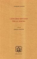 Catechesi-Epitafio per la madre di Teodoro Studita (san) edito da Bibliopolis