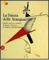 La danza delle Avanguardie. Catalogo della mostra (Rovereto, 17 dicembre 2005-7 maggio 2006) edito da Skira