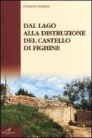 Dal lago alla distruzione del Castello di Fighine di Stefano Loparco edito da Masso delle Fate
