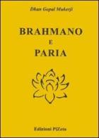 Brahmano e paria di Gopal Mukerji Dhan edito da Pizeta