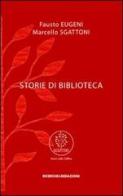 Storie di biblioteca di Fausto Eugeni, Marcello Sgattoni edito da Ricerche&Redazioni