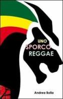 Uno sporco reggae di Andrea Bolla edito da Statale 11