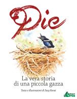 Pie. La vera storia di una piccola gazza di Susy Renzi edito da Edizioni L'Erta