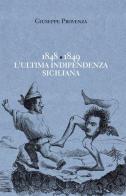 1848-1849 l'ultima indipendenza siciliana di Giuseppe Provenza edito da ilmiolibro self publishing