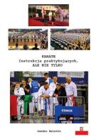 Karate instrukcja praktykujacych ale nie tylko di Sandro Naletto edito da Youcanprint