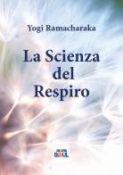 La scienza del respiro di Ramacharaka edito da DigitalSoul