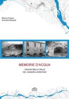 Memorie d'acqua. I mulini nella valle del Sangro Aventino di Mimma Colanzi, Antonella Rossetti edito da Menabò