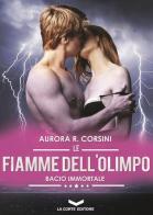 Le fiamme dell'olimpo. Bacio immortale vol.3 di Aurora R. Corsini edito da La Corte Editore