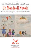 Un mondo di nuvole. Racconti, favole, miti e poesie degli alunni dell'isola d'Elba edito da Persephone