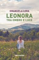 Leonora tra ombre e luce di Emanuela Lera edito da Porto Seguro