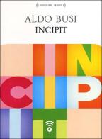 Incipit. Audiolibro. CD Audio formato MP3 di Aldo Busi edito da Giunti Editore