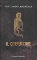 Il corruttore di Vittorino Andreoli edito da Rizzoli