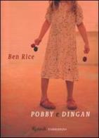 Pobby e Dingan di Ben Rice edito da Rizzoli