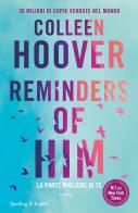Reminders of him. La parte migliore di te di Colleen Hoover edito da Sperling & Kupfer