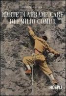 L' arte di arrampicare di Emilio Comici di Severino Casara edito da Hoepli