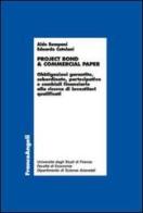 Project bond & commercial paper. Obbligazioni garantite, subordinate, partecipative e cambiali finanziarie alla ricerca di investitori qualificati di Aldo Bompani, Edoardo Catelani edito da Franco Angeli