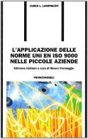 L' applicazione delle norme UNI EN ISO 9000 nelle piccole aziende di James L. Lamprecht edito da Franco Angeli