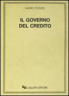 Il governo del credito di Mario Porzio edito da Liguori