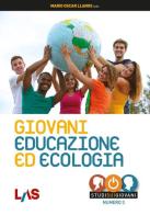 Giovani, educazione ed ecologia di Mario O. Llanos edito da LAS